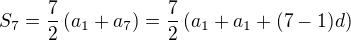 $S_7=\frac 72\left(a_1+a_7\right)=\frac 72\left(a_1+a_1 +(7-1)d\right)$