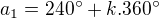 $a_1=240^\circ+k.360^\circ$