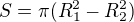 $S = \pi (R_1^2 - R_2^2)$