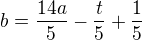 $b=\frac{14a}{5}-\frac{t}{5}+\frac{1}{5}$
