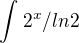$\int_{}^{}2^x/ln2$