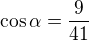 $\cos \alpha =\frac{9}{41}$