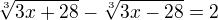 $\sqrt[3]{3x+28}-\sqrt[3]{3x-28}=2$