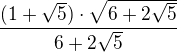 $\frac{(1+\sqrt{5})\cdot \sqrt{6+2\sqrt{5}}}{{6+2\sqrt{5}}}$