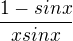 $\frac{1-sinx}{xsin x}$