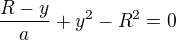 $\frac{R-y}a+y^2-R^2=0$
