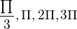 $\frac{\prod_{}^{}}{3},\Pi ,2\Pi ,3\Pi $