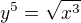 $y^{5}=\sqrt{x^{3}}$