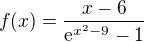 $f(x) = \frac{x-6}{\mathrm{e}^{x^{2}-9}-1}$
