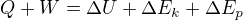 $Q+W=\Delta U+\Delta E_{k}+\Delta E_{p}$