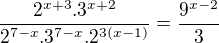 $\frac{2^{x+3}.3^{x+2}}{2^{7-x}.3^{7-x}.2^{3(x-1)}}=\frac{9^{x-2}}{3}$