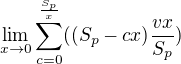 $\lim_{x\to0}\sum_{c=0}^{\frac{S_{p}}{x}}((S_{p}-cx)\frac{vx}{S_{p}})$