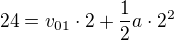 $24=v_{01}\cdot 2+\frac12a\cdot2^2$