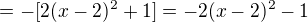 $=-[2(x-2)^2+1]=-2(x-2)^2-1$
