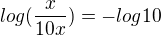 $log (\frac{x}{10x})=-log 10$