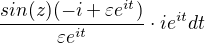 $\frac{sin(z)(-i+\varepsilon e^{it})}{\varepsilon e^{it}}\cdot ie^{it}dt$