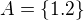 $A = \{1.2\}$