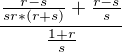 $\frac{\frac{r-s}{sr*(r+s)}+\frac{r-s}{s}}{\frac{1+r}{s}}$