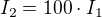 $I_{2}=100\cdot I_{1}$
