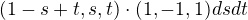 $(1-s+t,s,t)\cdot (1,-1,1) dsdt$