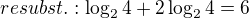 $resubst.: \log_{2}4+2\log_{2}4=6$