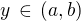 $y\,\in\,(a,b)$
