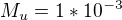$M_{u}=1*10^{-3}$