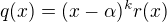 $q(x)=(x-\alpha )^{k}r(x)$