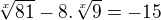 $\sqrt[x]{81}-8.\sqrt[x]{9}=-15$