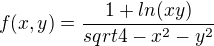 $f(x,y)= \frac{1+ln(xy)}{sqrt{4-x^2-y^2}}$
