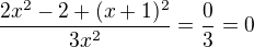$\frac{2x^{2}-2+(x+1)^{2}}{3x^{2}}=\frac{0}{3}=0$