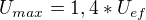 $U_{max}=1,4*U_{ef}$