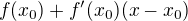 $f(x_0)+f'(x_0)(x-x_0)$