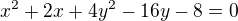 $x^{2}+2x+4y^{2}-16y-8=0$