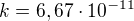 $k=6,67\cdot 10^{-11}$
