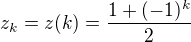 $z_k = z(k) = \frac{1+(-1)^k}{2}$