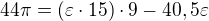 $44\pi =(\varepsilon \cdot 15)\cdot 9-40,5\varepsilon$