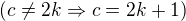 $(c\not=2k\Rightarrow c=2k+1)$