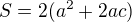 $S=2(a^2+2ac)$