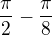 $\frac\pi2-\frac\pi8$