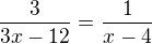 $\frac{3}{3x-12} = \frac{1}{x-4}$