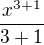 $\frac{x^{3+1}}{3+1}$