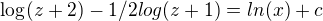 $\log_{}(z+2)-1/2log(z+1)=ln(x)+c$