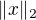 $\lVert x\rVert_2$