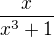 $\frac{x}{x^3+1}$