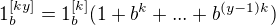 $1_b^{[ky]}=1_b^{[k]}(1+b^k+...+ b^{(y-1)k})$