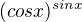 $(cosx)^{sinx}$