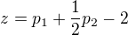 $z=p_1+\frac{1}{2}p_2-2$