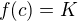 $f(c)=K$