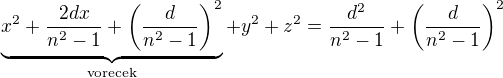 $\underbrace{x^2+\frac{2dx}{n^2-1}+\left(\frac{d}{n^2-1}\right)^2}_{\text{vorecek}}+y^2+z^2=\frac{d^2}{n^2-1}+\left(\frac{d}{n^2-1}\right)^2$